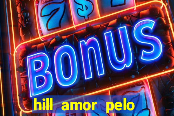 hill amor pelo jogo torrent